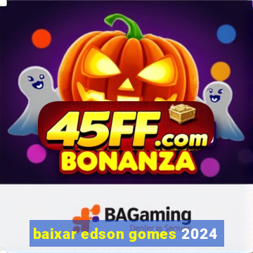 baixar edson gomes 2024